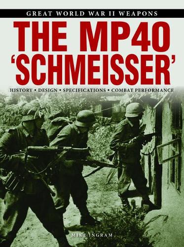 The MP 40 "Schmeisser" - Great World War II Weapons (Paperback)