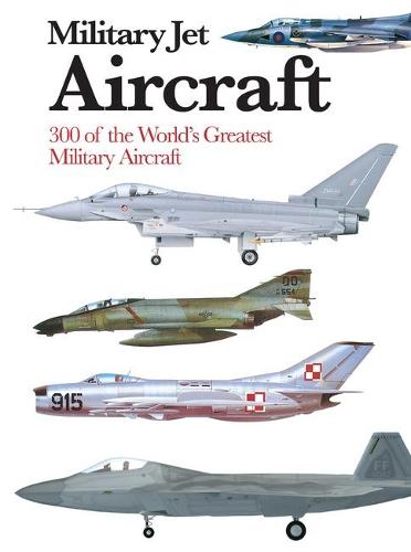 ME: Military Jet Aircraft: 300 of the World's Greatest Military Jet Aircraft - Mini Encyclopedia (Paperback)