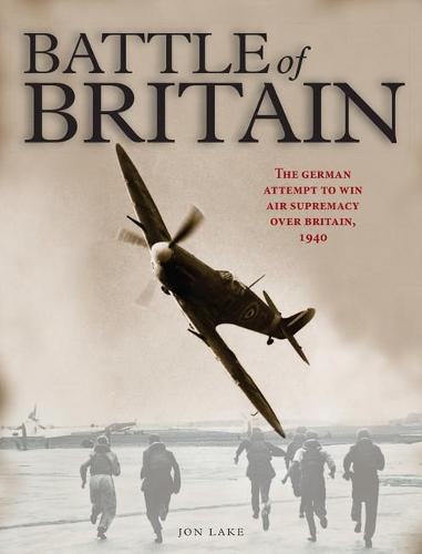 The Battle of Britain: The German attempt to win air supremacy over Britain, 1940 (Hardback)