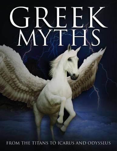 Greek Myths: From the Titans to Icarus and Odysseus - Histories (Hardback)