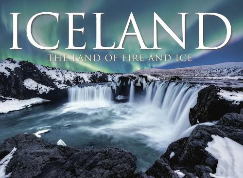 Iceland: The Land of Fire and Ice (Hardback)