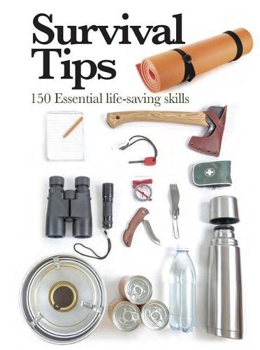 Survival Tips: 150 Essential Life-saving Skills - Mini Encyclopedia (Paperback)