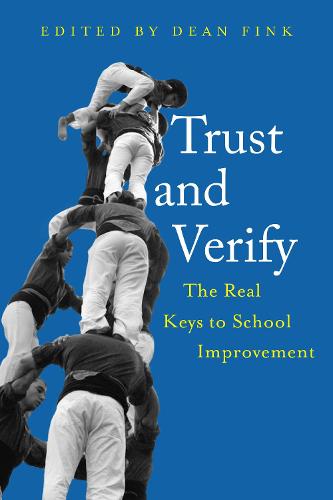 Trust and Verify: The real keys to school improvement (Paperback)