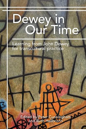 Dewey in Our Time: Learning from John Dewey for transcultural practice (Paperback)