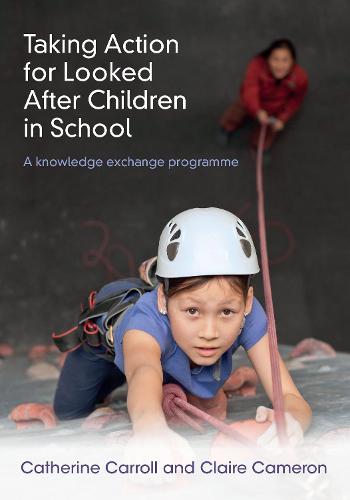 Taking Action for Looked After Children in School: A knowledge exchange programme (Paperback)