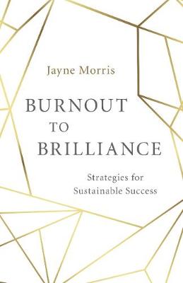 Burnout to Brilliance: Strategies for Sustainable Success (Paperback)