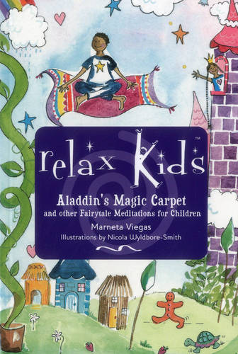 Relax Kids: Aladdin`s Magic Carpet – Let Snow White, the Wizard of Oz and other fairytale characters show you and your child how to meditate - Marneta Viegas
