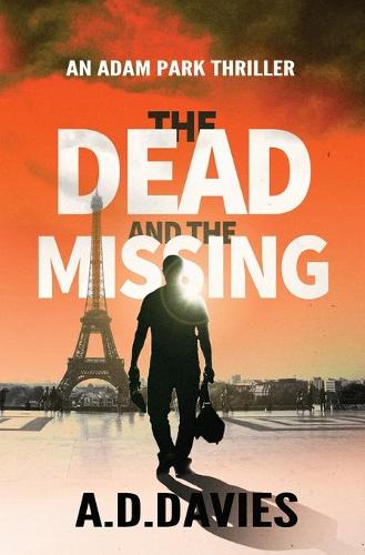 The Dead and the Missing: An Adam Park Thriller - Adam Park 1 (Paperback)