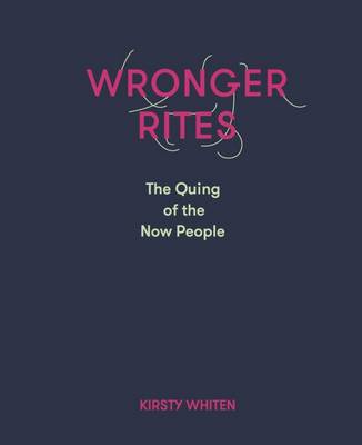 Wronger Rites the Quing of the Now People (Hardback)
