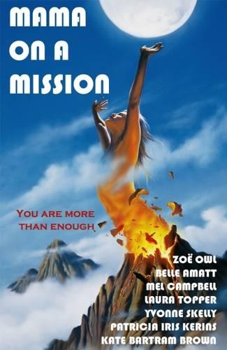 Mama on a Mission: Give Yourself Permission to Shine as a Woma, Mother and Divine Creative Spirit (Paperback)