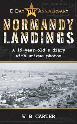Normandy Landings: A 19-Year-Old's Diary with Unique Photos (Paperback)