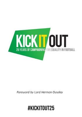 Kick It Out: 25 Years of Campaigning for Equality in Football (Hardback)