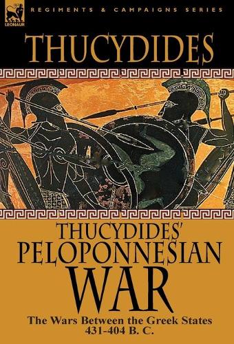 Thucydides' Peloponnesian War: The Wars Between the Greek States 431-404 B. C. (Hardback)