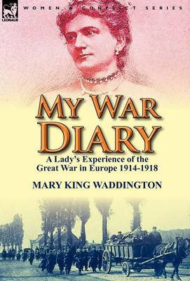 My War Diary: A Lady's Experience of the Great War in Europe 1914-1918 (Hardback)
