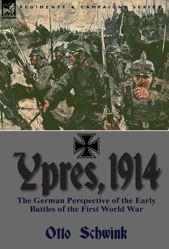Ypres, 1914: The German Perspective of the Early Battles of the First World War (Hardback)