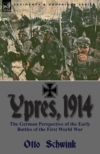 Ypres, 1914: The German Perspective of the Early Battles of the First World War (Paperback)