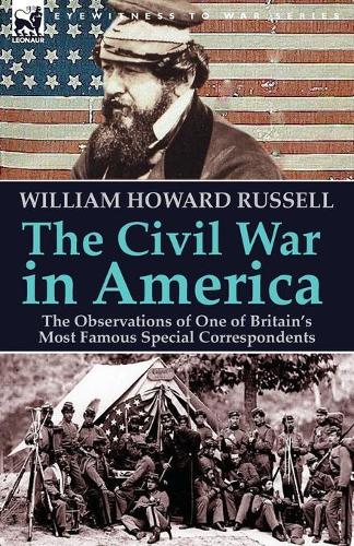The Civil War in America: The Observations of One of Britain's Most Famous Special Correspondents (Paperback)