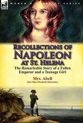 Recollections of Napoleon at St. Helena: The Remarkable Story of a Fallen Emperor and a Teenage Girl (Hardback)