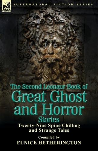 The Second Leonaur Book of Great Ghost and Horror Stories: Twenty-Nine Spine Chilling and Strange Tales (Paperback)