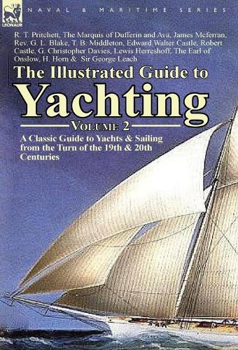 The Illustrated Guide to Yachting-Volume 2: A Classic Guide to Yachts & Sailing from the Turn of the 19th & 20th Centuries (Hardback)