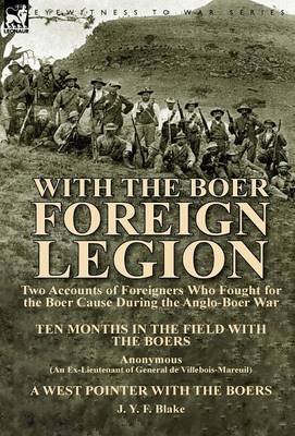 With the Boer Foreign Legion: Two Accounts of Foreigners Who Fought for the Boer Cause During the Anglo-Boer War (Hardback)