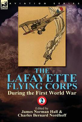 The Lafayette Flying Corps-During the First World War: Volume 2 (Hardback)