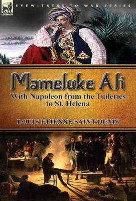 Mameluke Ali-With Napoleon from the Tuileries to St. Helena (Hardback)