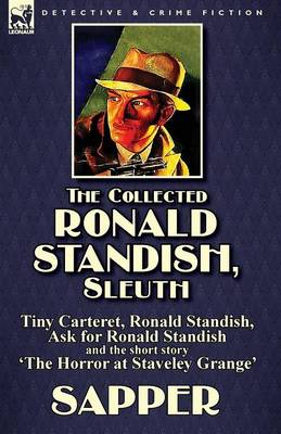 The Collected Ronald Standish, Sleuth-Tiny Carteret, Ronald Standish, Ask for Ronald Standish and the Short Story 'the Horror at Staveley Grange' (Paperback)