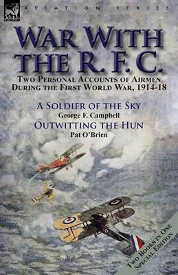 War with the R. F. C.: Two Personal Accounts of Airmen During the First World War, 1914-18 (Paperback)