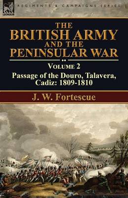 The British Army and the Peninsular War: Volume 2-Passage of the Douro, Talavera, Cadiz: 1809-1810 (Paperback)
