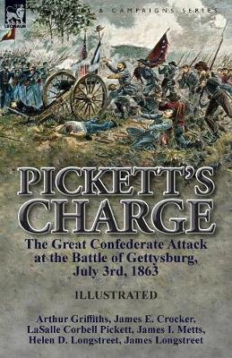 Pickett's Charge: The Great Confederate Attack at the Battle of Gettysburg, July 3rd, 1863 (Paperback)
