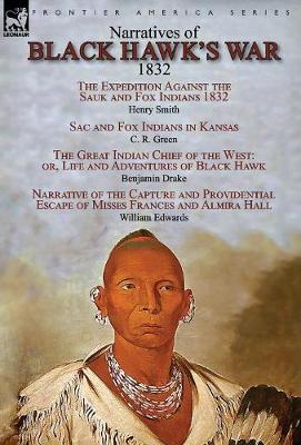 Narratives of Black Hawk's War, 1832 (Hardback)