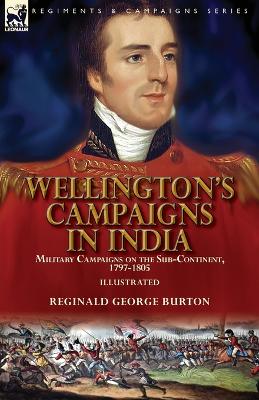 Wellington's Campaigns in India: Military Campaigns on the Sub-Continent, 1797-1805 (Paperback)