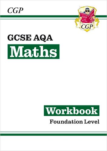 GCSE Maths AQA Workbook: Foundation - CGP Books