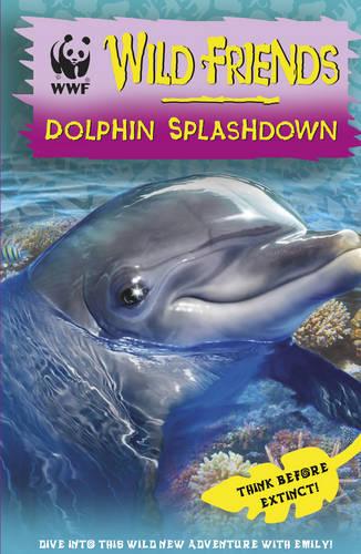 WWF Wild Friends: Dolphin Splashdown: Book 7 (Paperback)