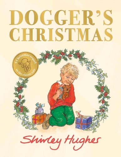 Seasonal Publishing Guide Get Ready For Christmas 2022 Now Dogger's Christmas By Shirley Hughes | Waterstones