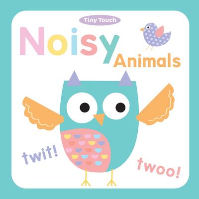 Tiny Touch Noisy Animals (Board book)
