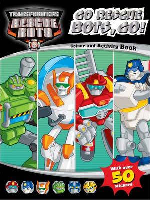 Transformers Rescue Bots Go Rescue Bots, Go! Colouring & Activity (Paperback)