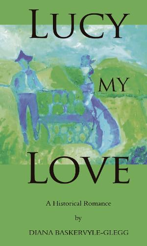 Lucy My Love: A Historical Romance (Paperback)