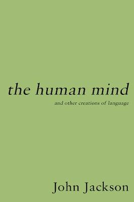 The Human Mind: and other creations of language (Hardback)