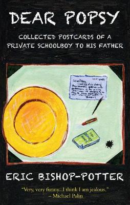 Dear Popsy: Collected postcards of a private schoolboy to his father (Paperback)