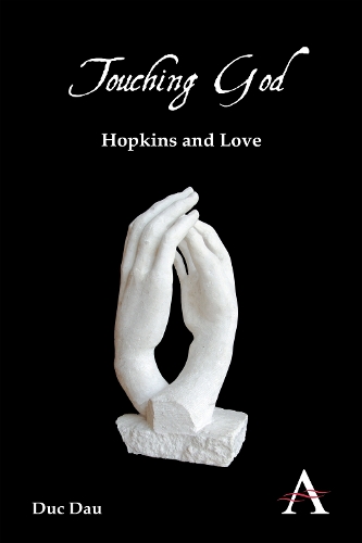 Touching God: Hopkins and Love - Anthem Nineteenth-Century Series (Paperback)