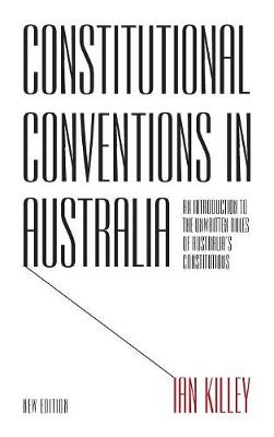 Constitutional Conventions in Australia: An Introduction to the Unwritten Rules of Australia's Constitutions - Anthem-ASP Australasia Publishing Programme (Hardback)