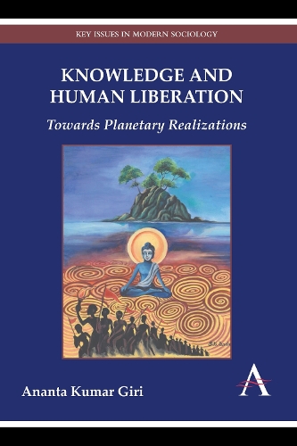 Knowledge and Human Liberation: Towards Planetary Realizations - Key Issues in Modern Sociology (Paperback)