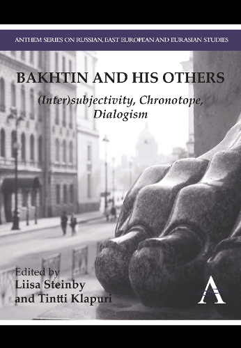 Bakhtin and his Others: (Inter)subjectivity, Chronotope, Dialogism - Anthem Series on Russian, East European and Eurasian Studies (Paperback)