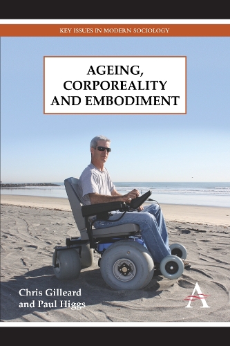 Ageing, Corporeality and Embodiment - Key Issues in Modern Sociology (Paperback)