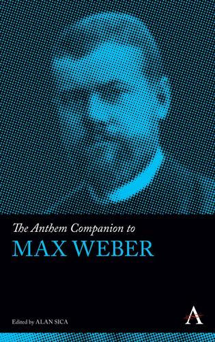 The Anthem Companion to Max Weber - Anthem Companions to Sociology (Hardback)