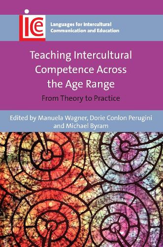 Teaching Intercultural Competence Across the Age Range: From Theory to Practice - Languages for Intercultural Communication and Education (Hardback)