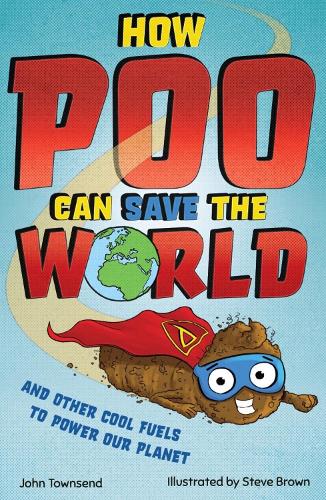 How Poo Can Save the World by John Townsend, Steve Brown | Waterstones