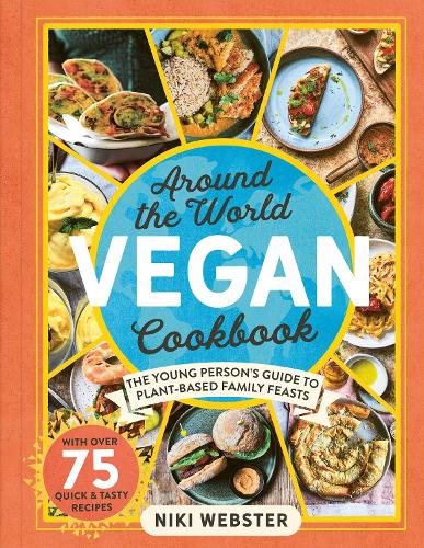 Around the World Vegan Cookbook: The Young Person's Guide to Plant-based Family Feasts (Hardback)